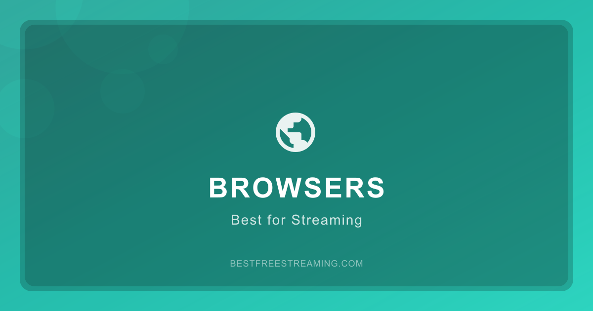 Best Browsers for Free Streaming in 2026