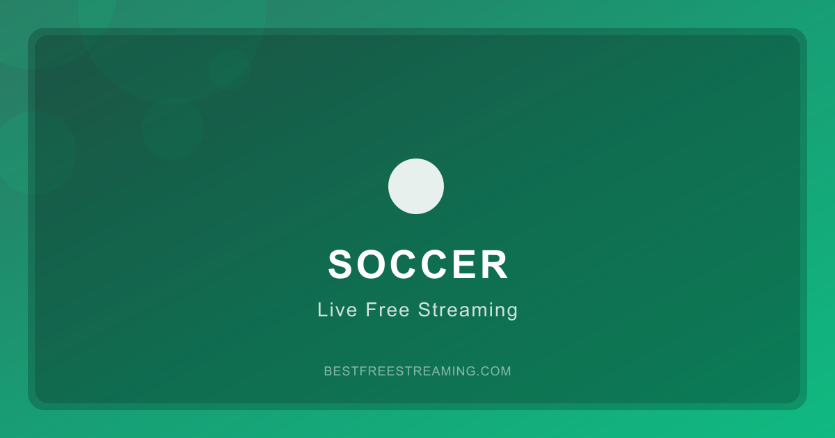 Best Free Soccer Streaming Sites — Watch Live Matches
