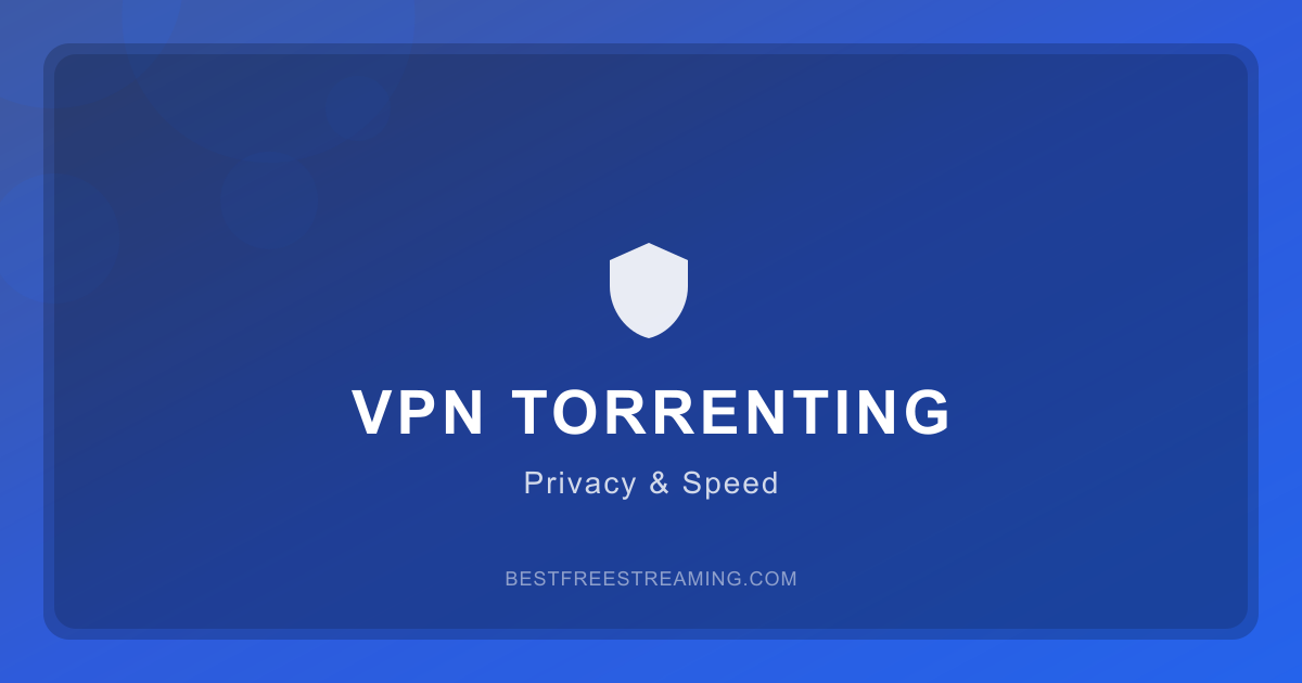 Best VPN for Torrenting in 2026 — Privacy and Speed Compared