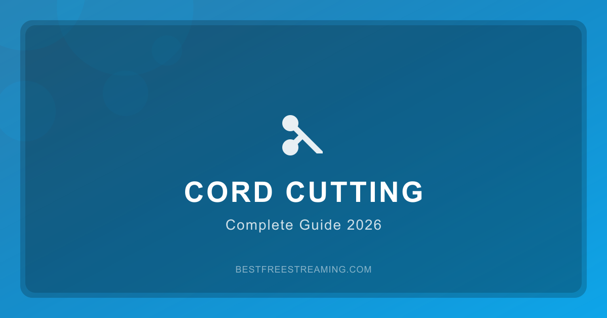 The Complete Cord Cutting Guide for 2026