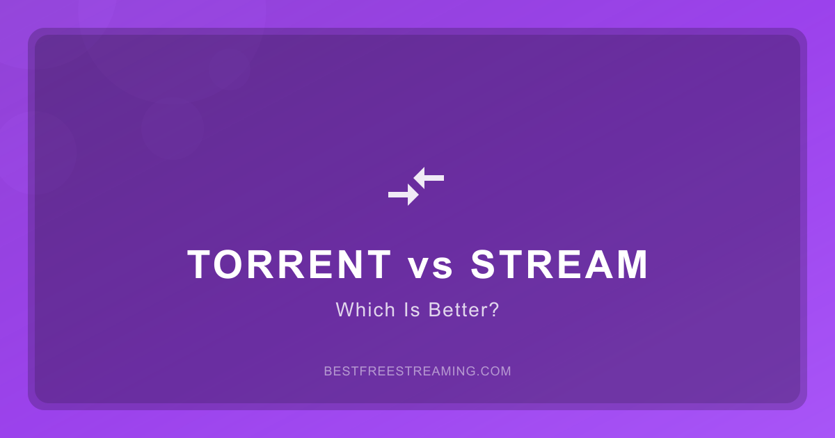 Torrenting vs Streaming — Which Is Better in 2026?